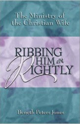 Ribbing Him Rightly - The Ministry of the Christian Wife